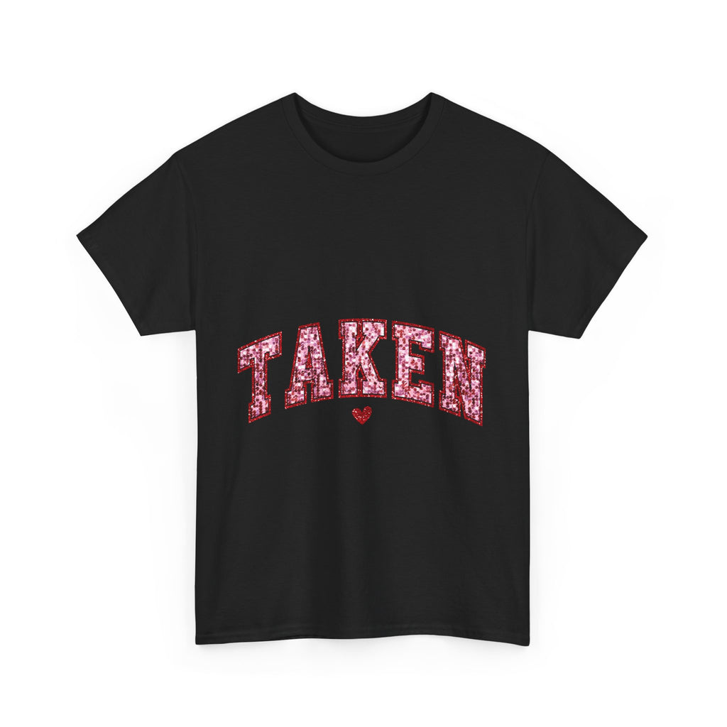 Taken Graphic Tee - Unisex T-Shirt, Relationship Status Shirt, Funny Graphic Tee, Sarcastic Tee, Gift for Him, Gift for Her