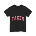 Taken Graphic Tee - Unisex T-Shirt, Relationship Status Shirt, Funny Graphic Tee, Sarcastic Tee, Gift for Him, Gift for Her