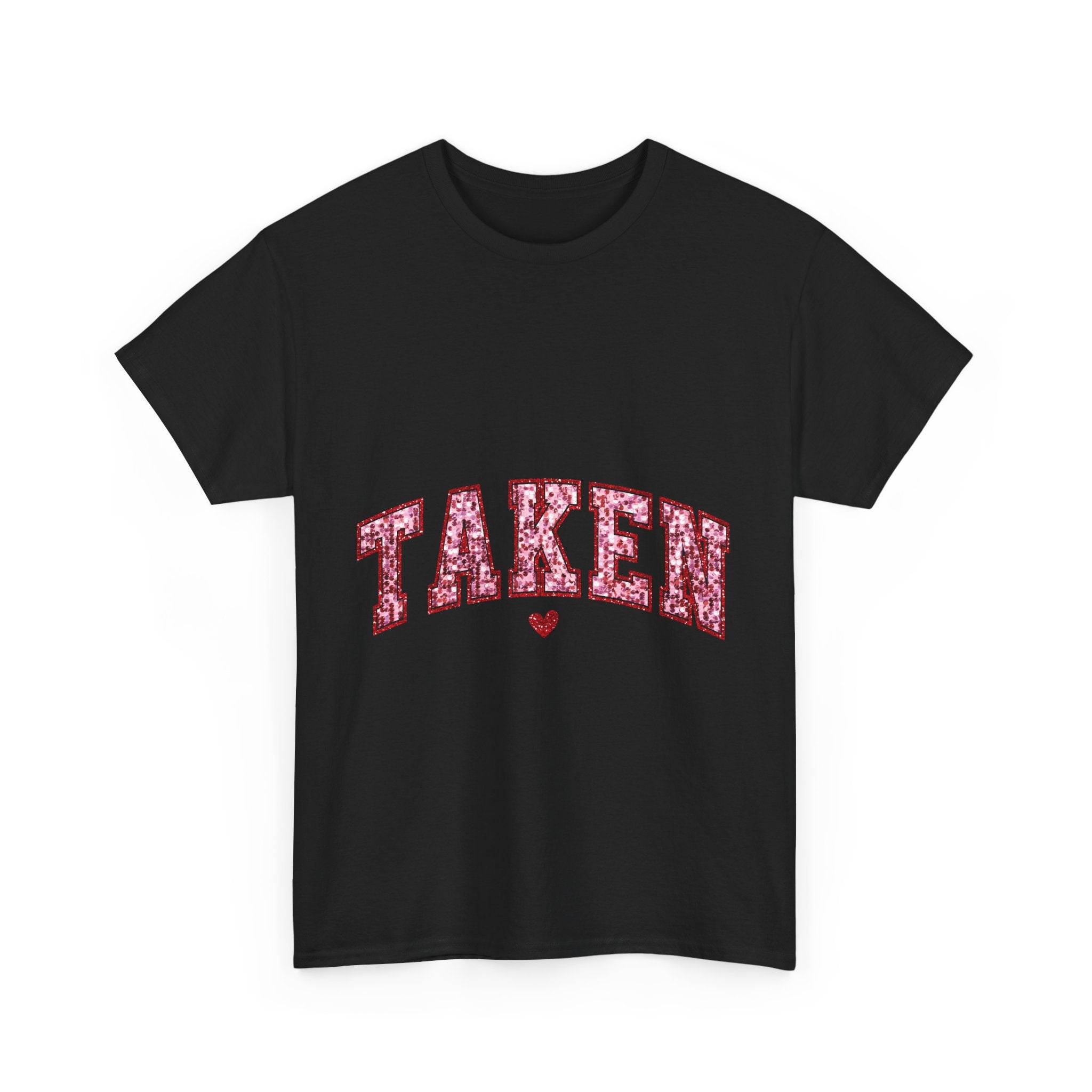Taken Graphic Tee - Unisex T-Shirt, Relationship Status Shirt, Funny Graphic Tee, Sarcastic Tee, Gift for Him, Gift for Her