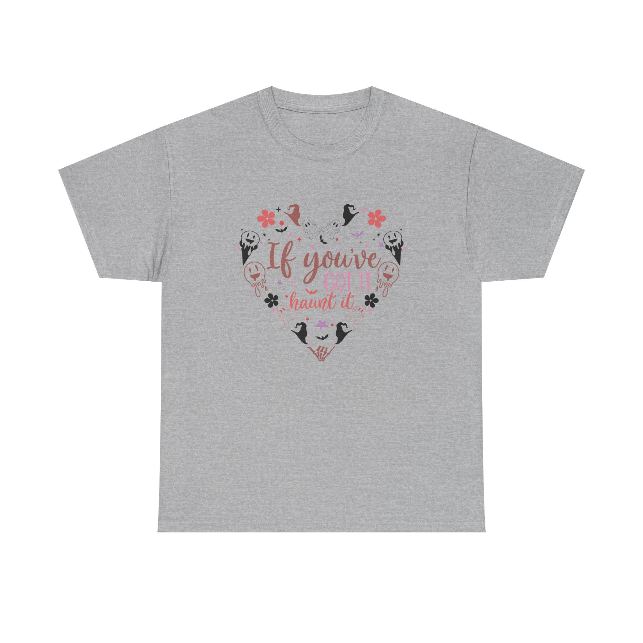 If You've Got It Haunt It T-Shirt