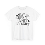 Eat Drink And Be Scary T-Shirt