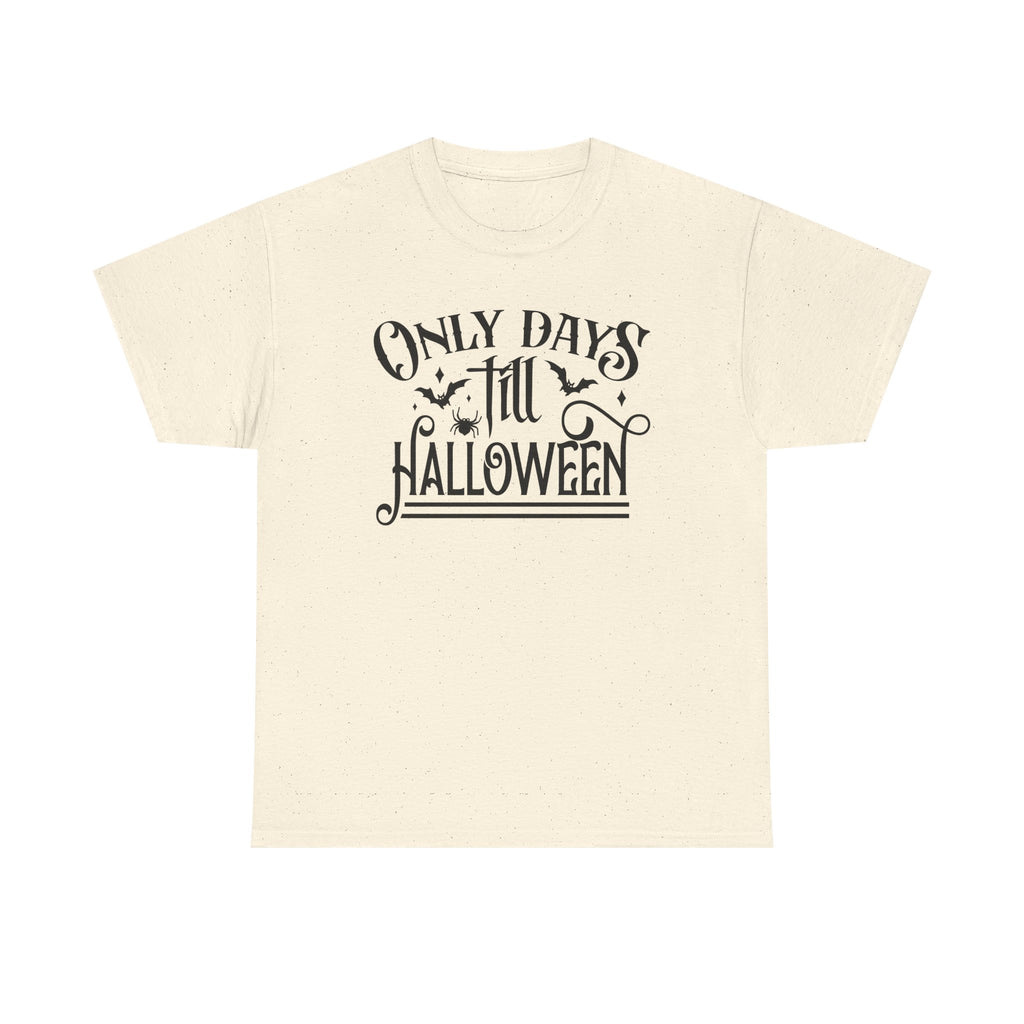 Only Days Till Halloween T-Shirt