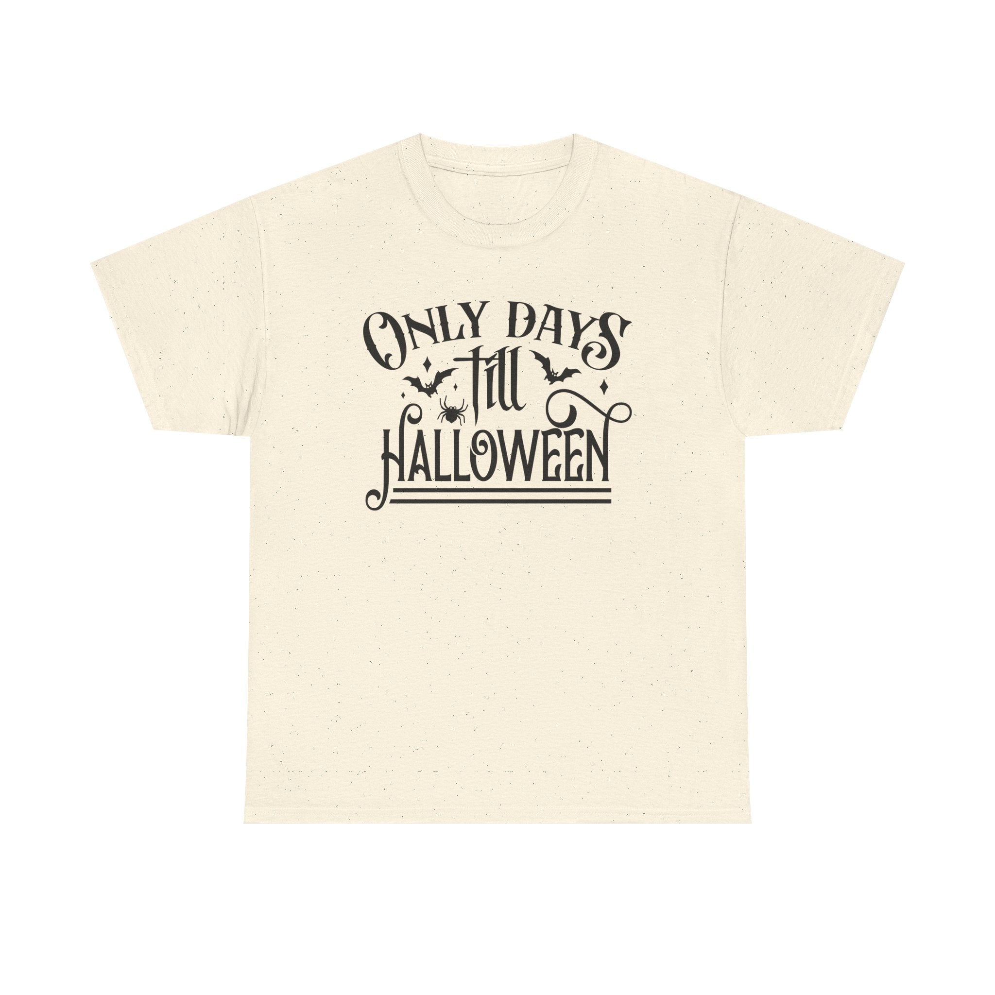 Only Days Till Halloween T-Shirt