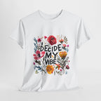 I Decide My Vibe Floral Tee