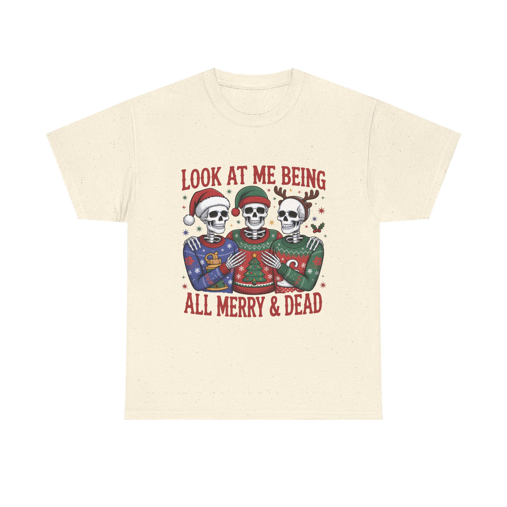 look at me being all merry & dead graphic Tee