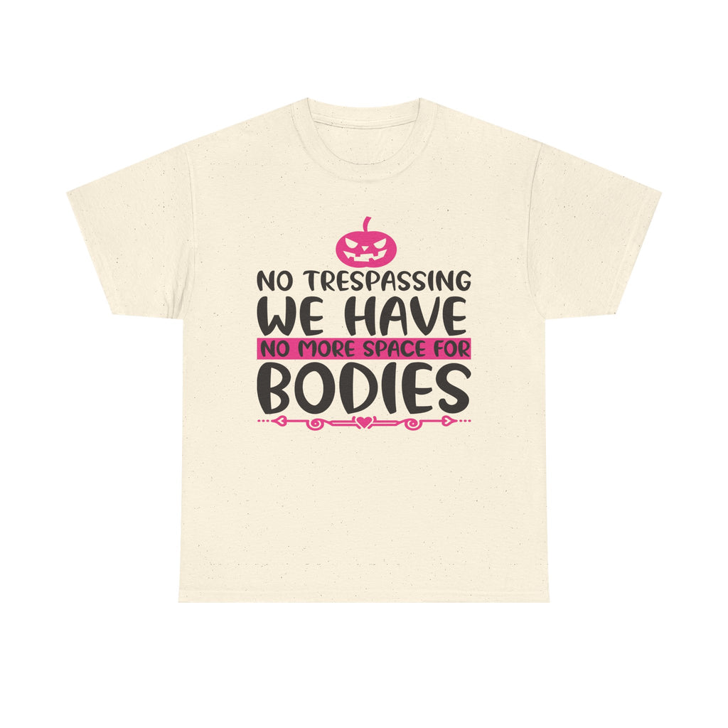 No Trespassing We Have No More Space for Bodies Tee