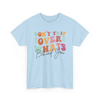 Don't Trip Over What's Behind You Tee