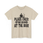 Please Check Your Broom At The Door Tee