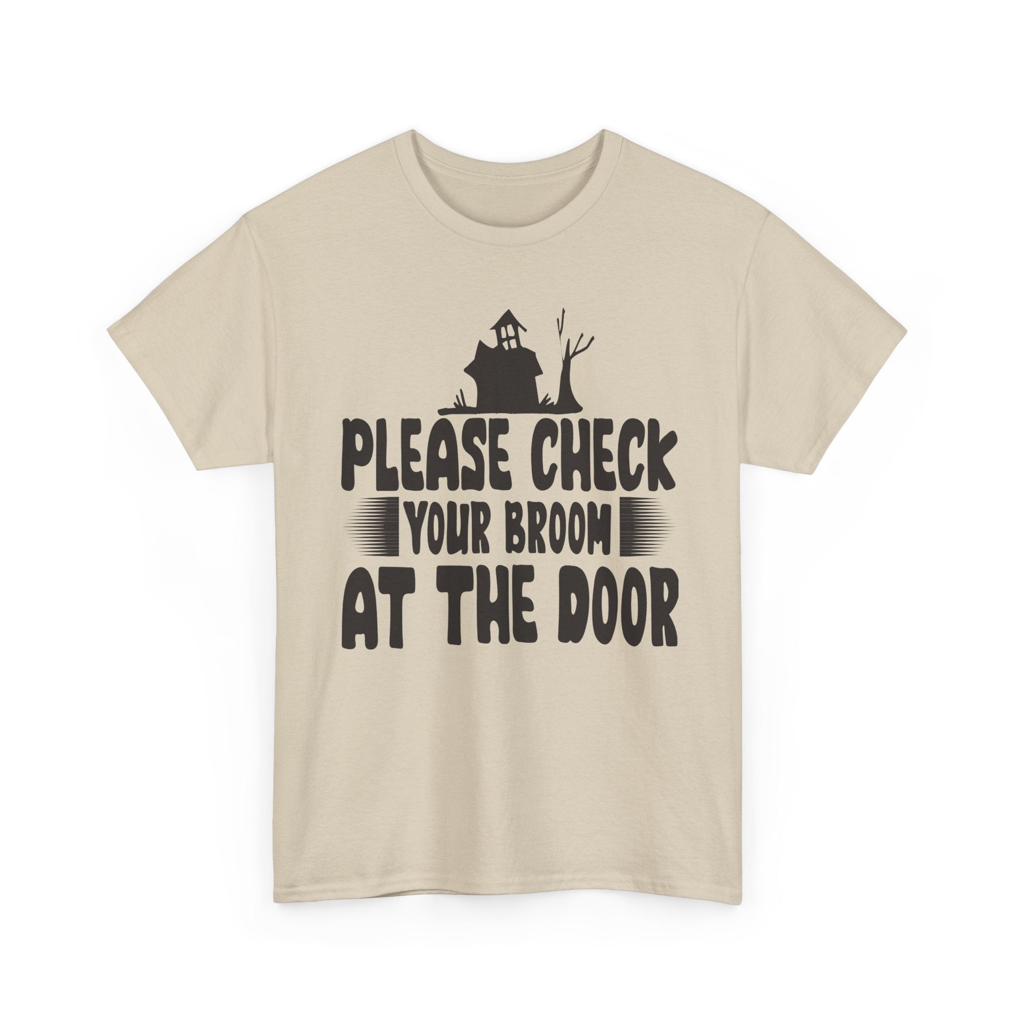 Please Check Your Broom At The Door Tee