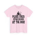 Please Check Your Broom At The Door Tee