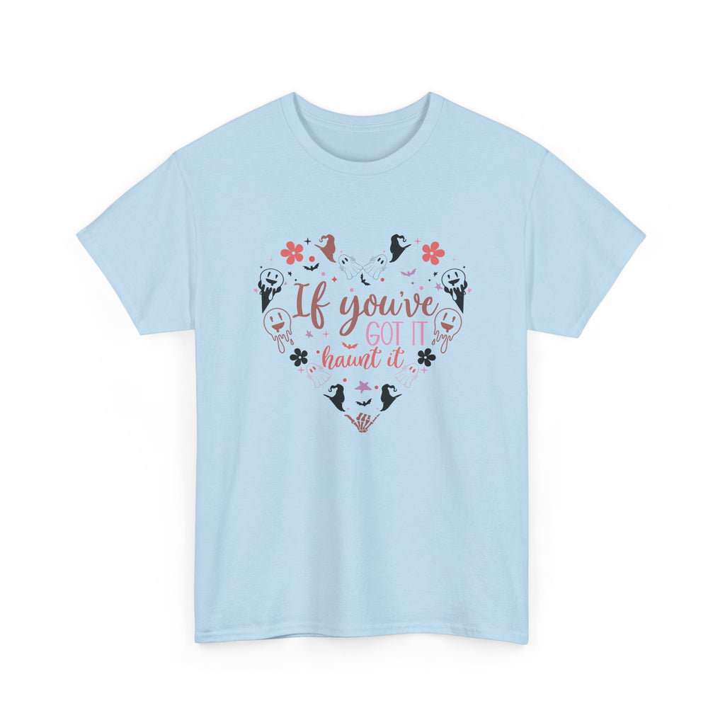If You've Got It Haunt It T-Shirt