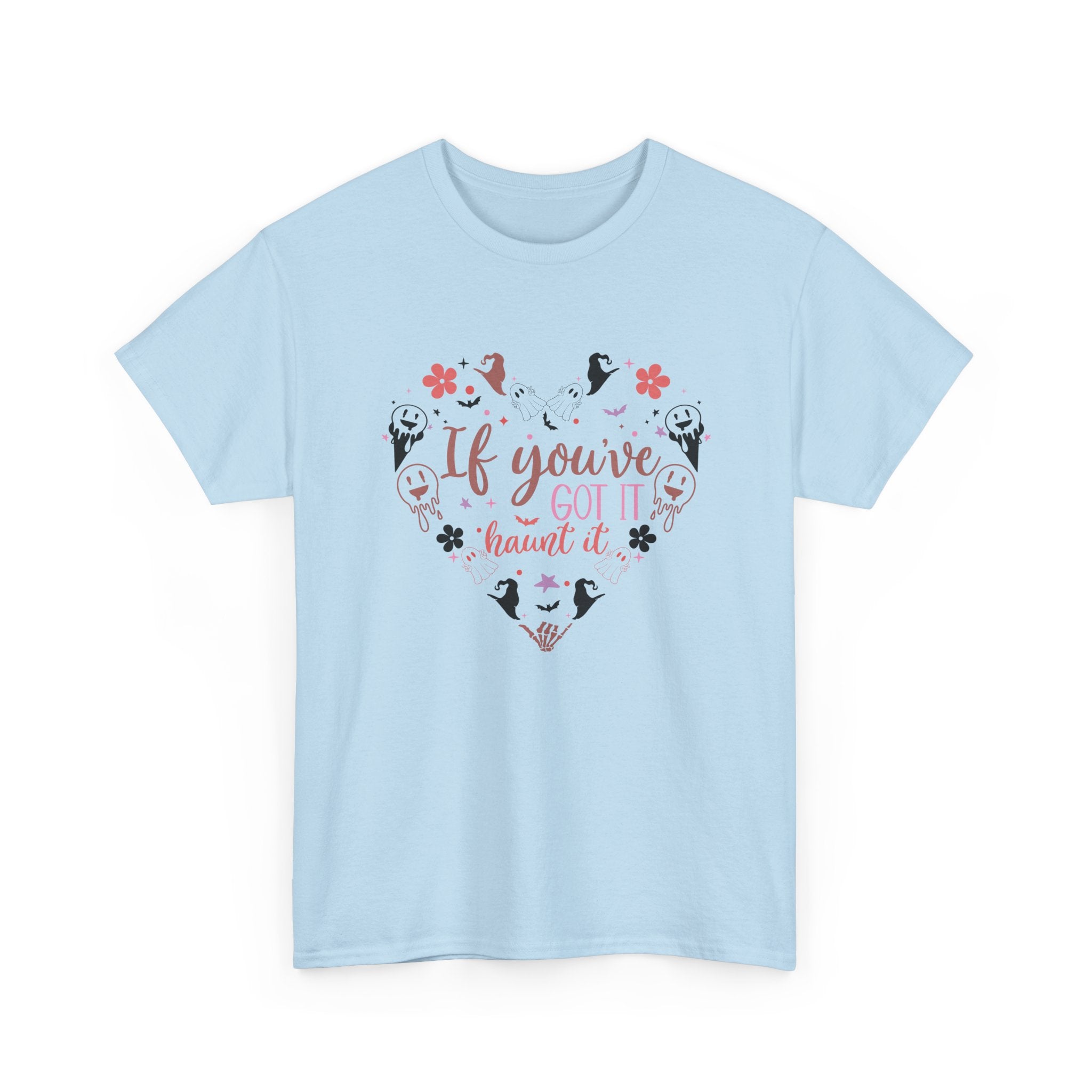 If You've Got It Haunt It T-Shirt