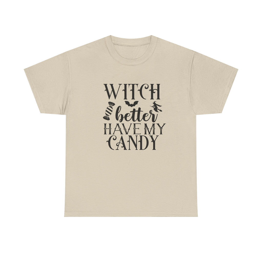 Witch Better Have My Candy Halloween Tee