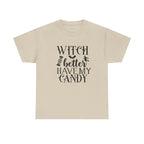 Witch Better Have My Candy Halloween Tee
