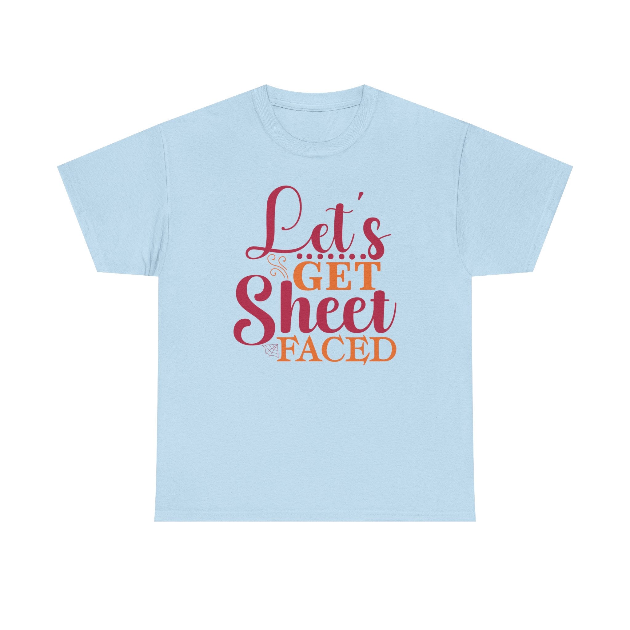 Lets Get Sheet Faced Halloween T-Shirt
