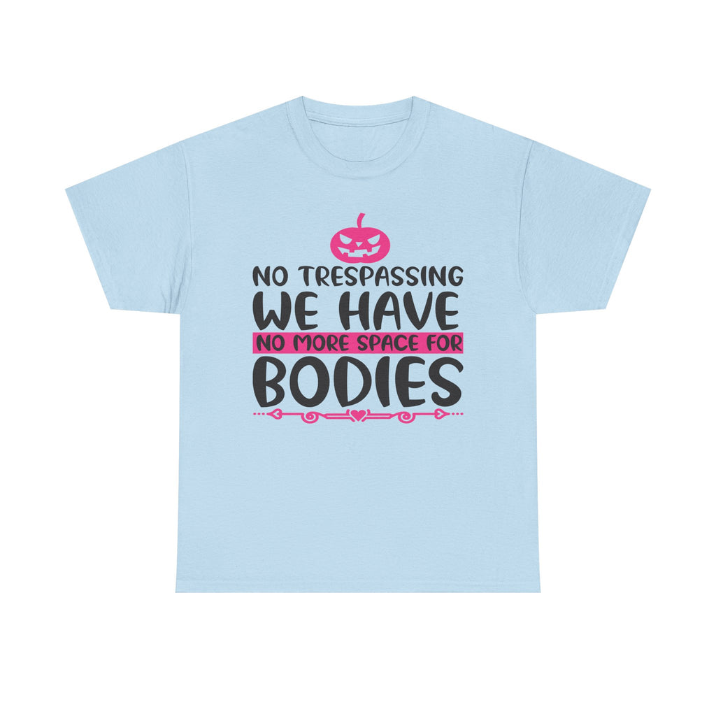 No Trespassing We Have No More Space for Bodies Tee