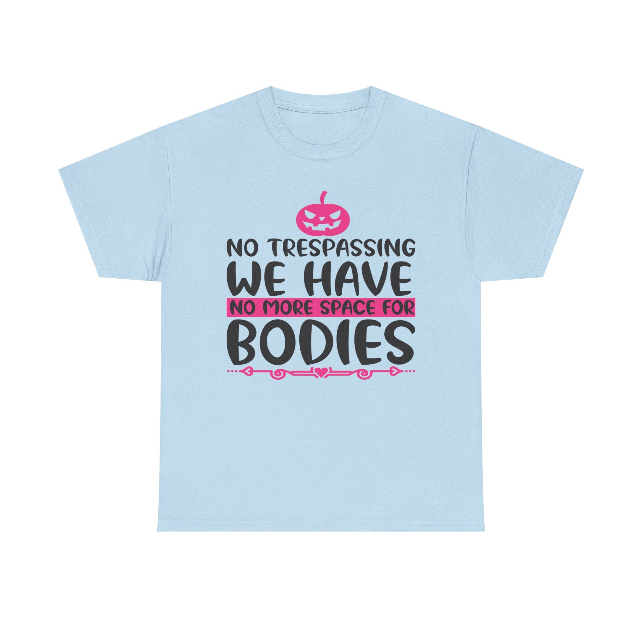 No Trespassing We Have No More Space for Bodies Tee