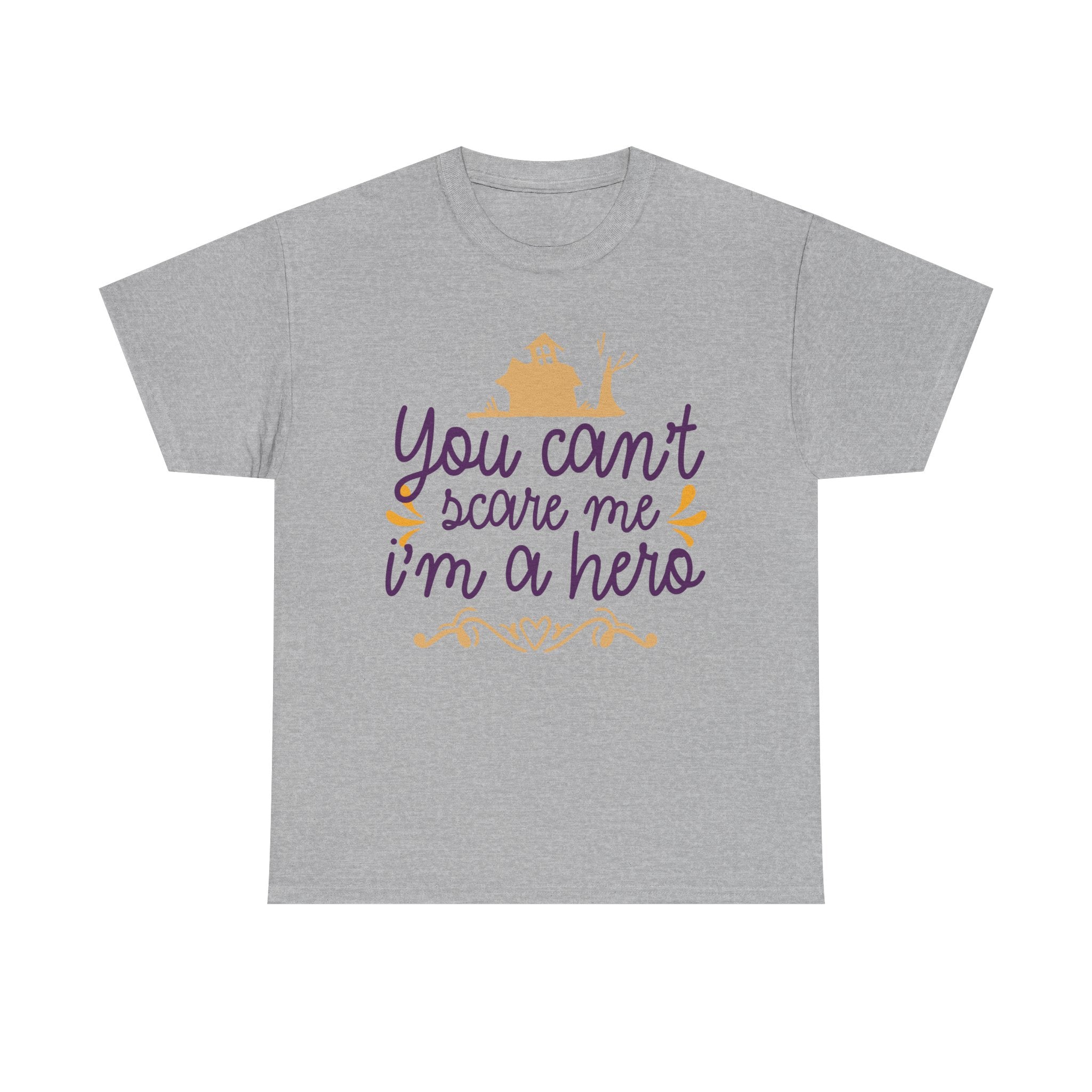 You Cant Scare me I'm A Hero T-Shirt