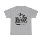 Home Is Where You Hang Your Broom Halloween Tee