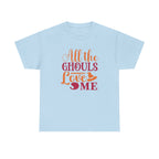 All Ghoul Love Me Halloween Tee