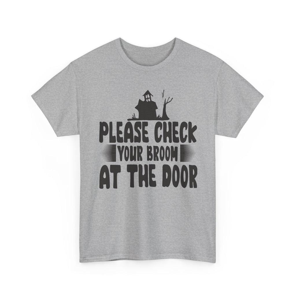 Please Check Your Broom At The Door Tee