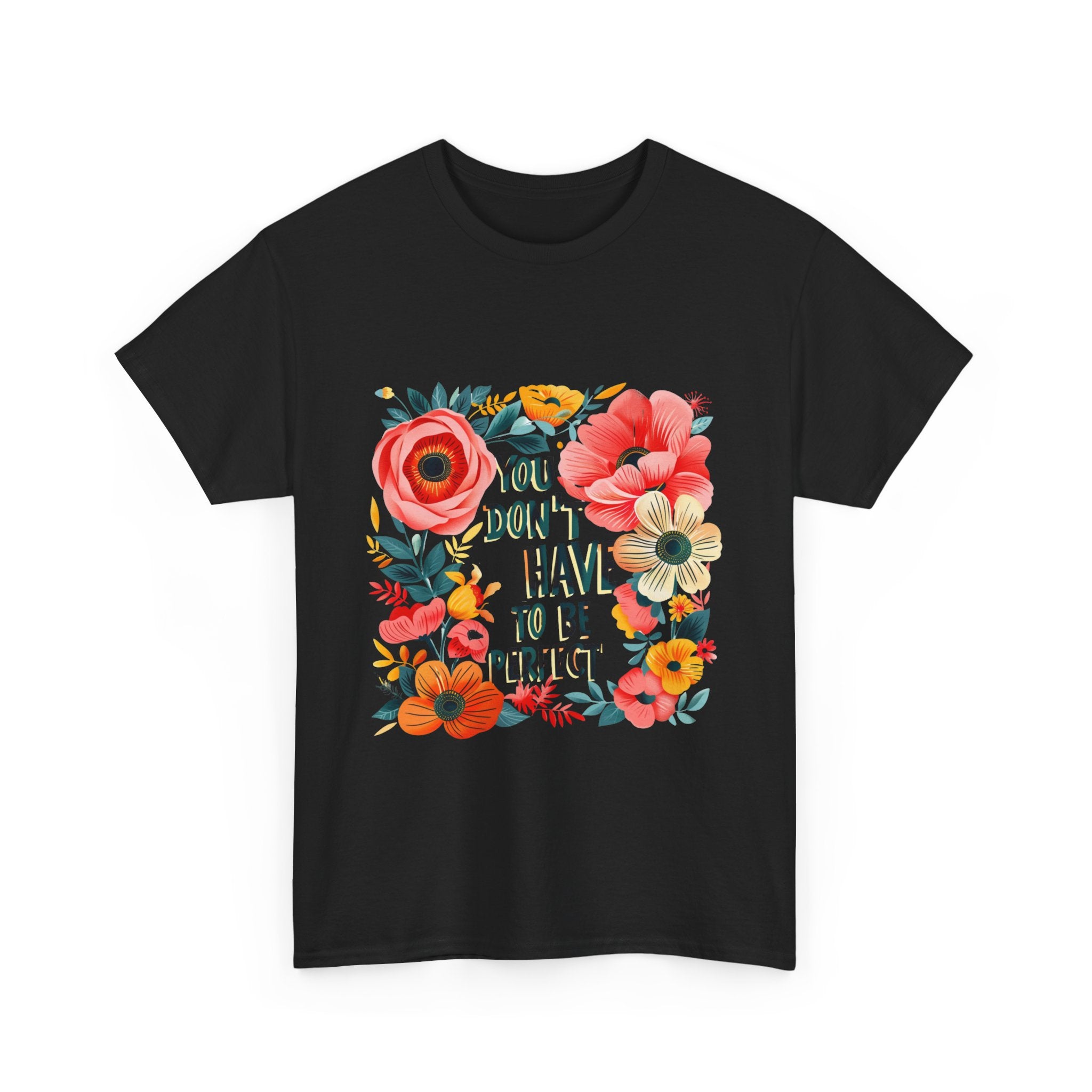 You Do Not Have to Be Perfect Floral Tee