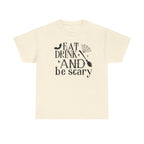 Eat Drink And Be Scary T-Shirt
