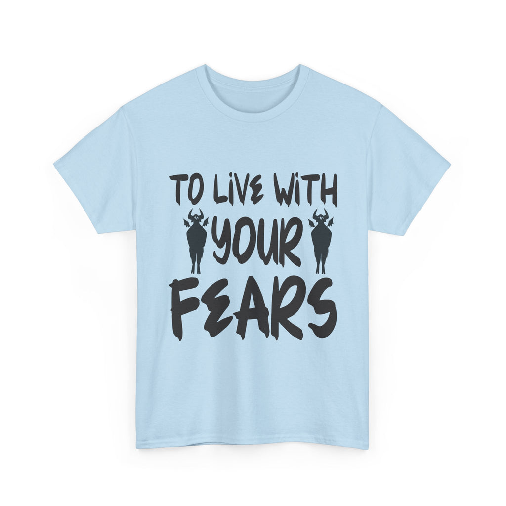 To Live With Your Fears Halloween T-Shirt