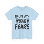To Live With Your Fears Halloween T-Shirt
