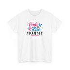 Pink Or Blue Mommy Loves You Graphic Tee