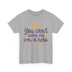 You Cant Scare me I'm A Hero T-Shirt