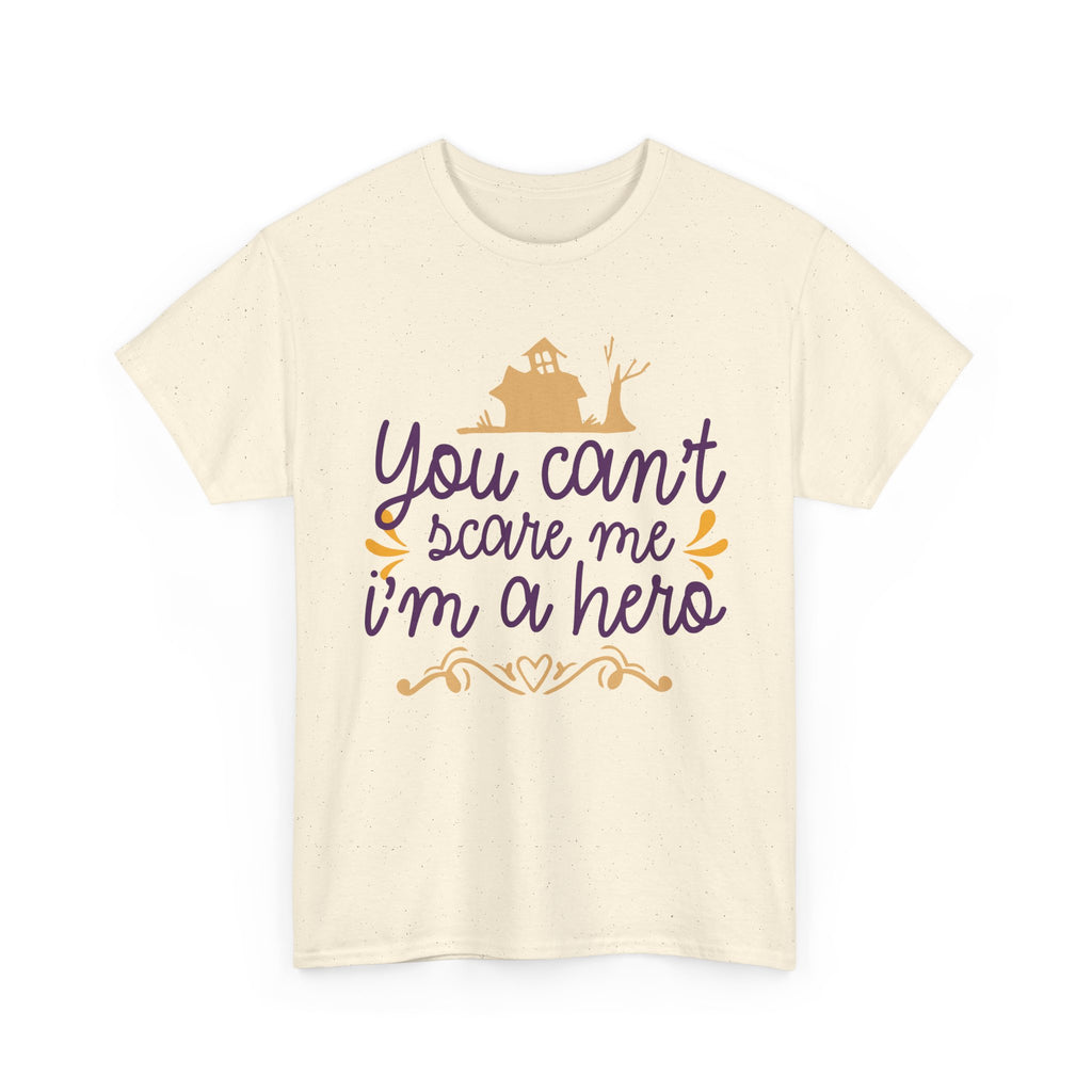 You Cant Scare me I'm A Hero T-Shirt