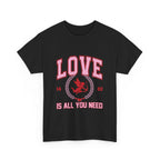 Love is all you need Graphic Tee