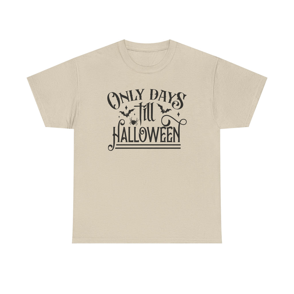 Only Days Till Halloween T-Shirt