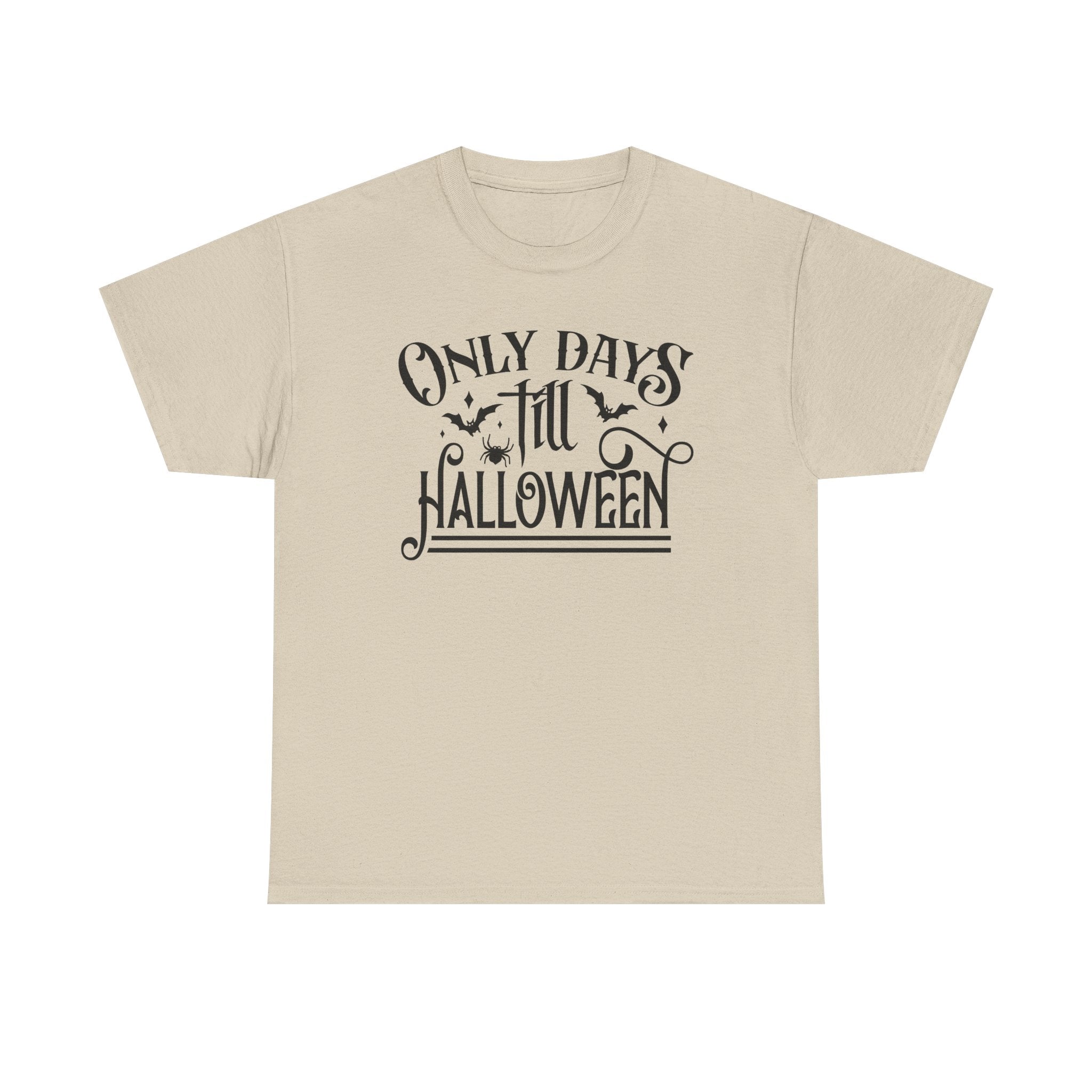 Only Days Till Halloween T-Shirt