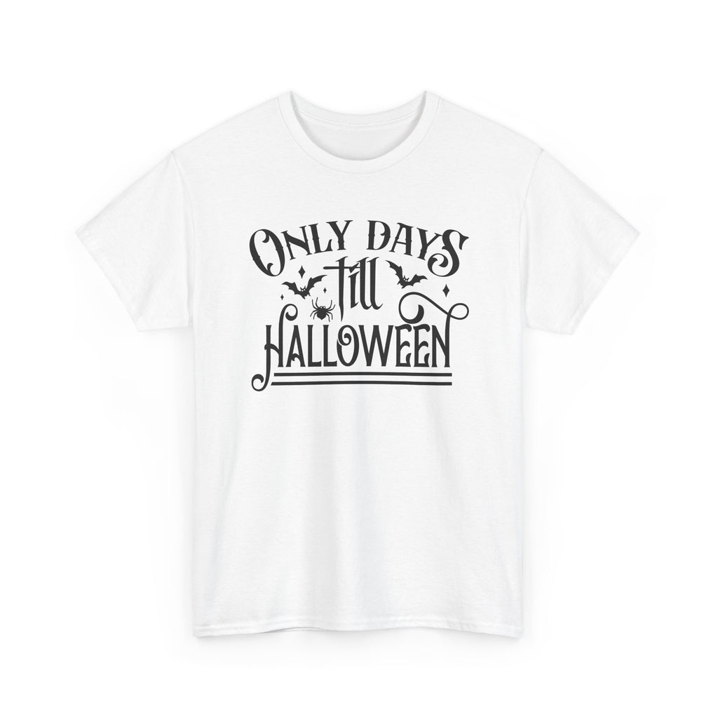 Only Days Till Halloween T-Shirt