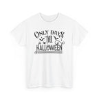 Only Days Till Halloween T-Shirt