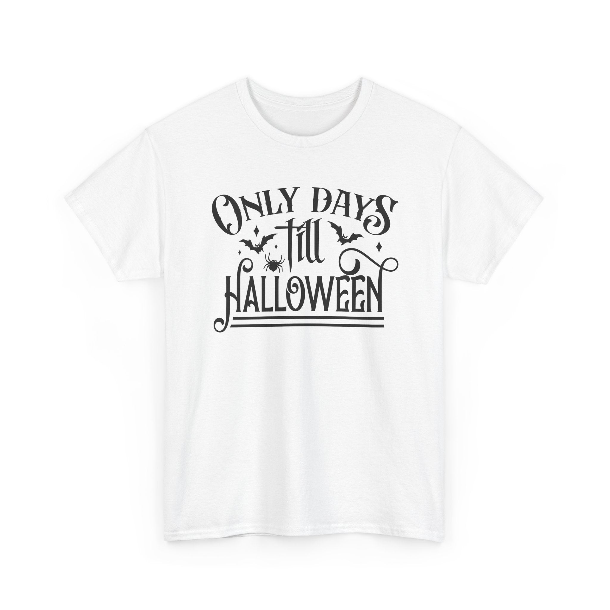 Only Days Till Halloween T-Shirt