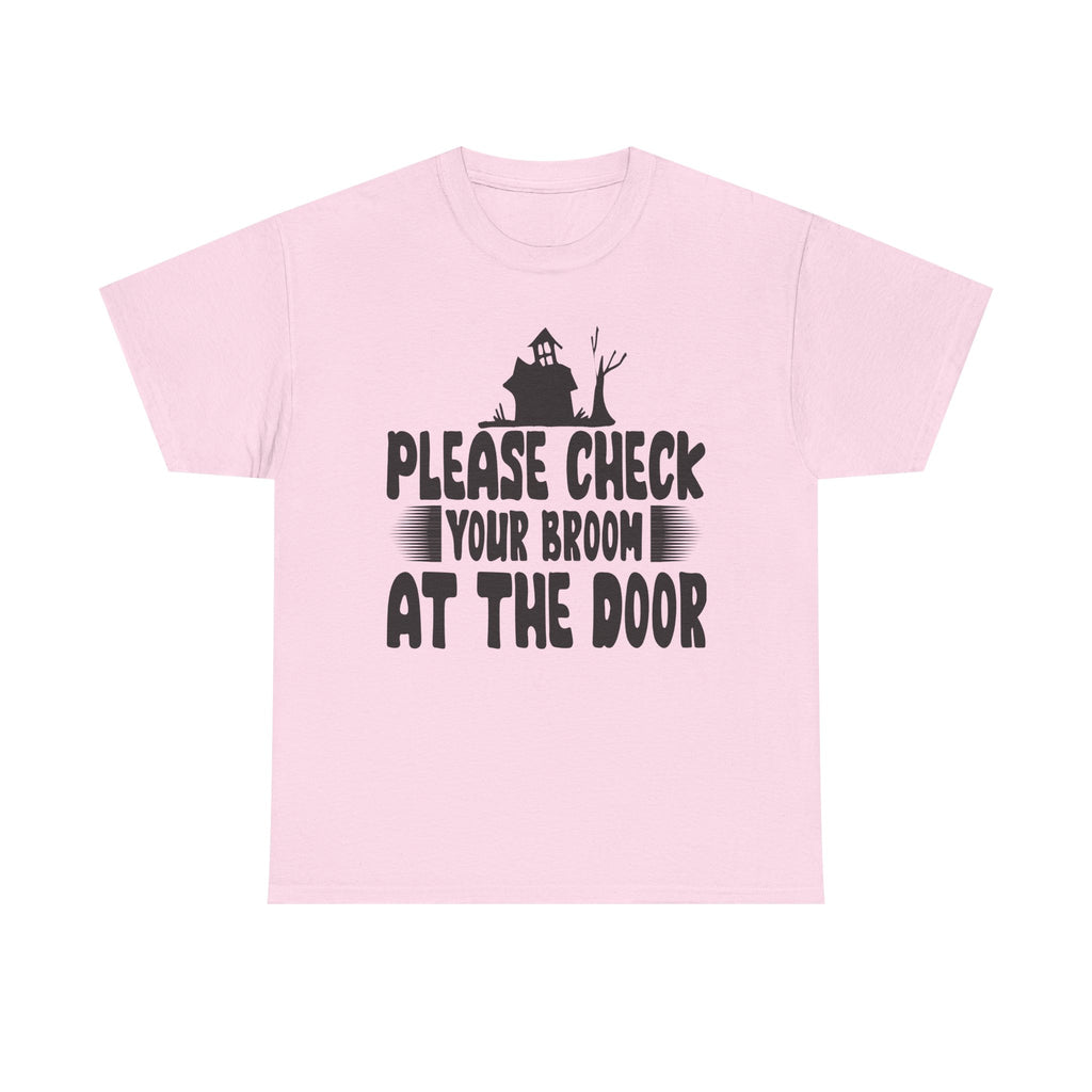 Please Check Your Broom At The Door Tee