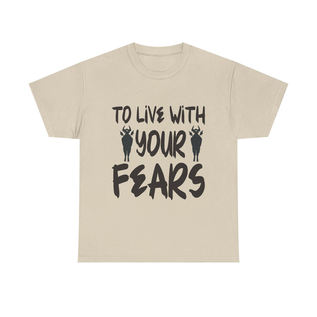 To Live With Your Fears Halloween T-Shirt