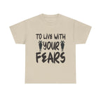 To Live With Your Fears Halloween T-Shirt