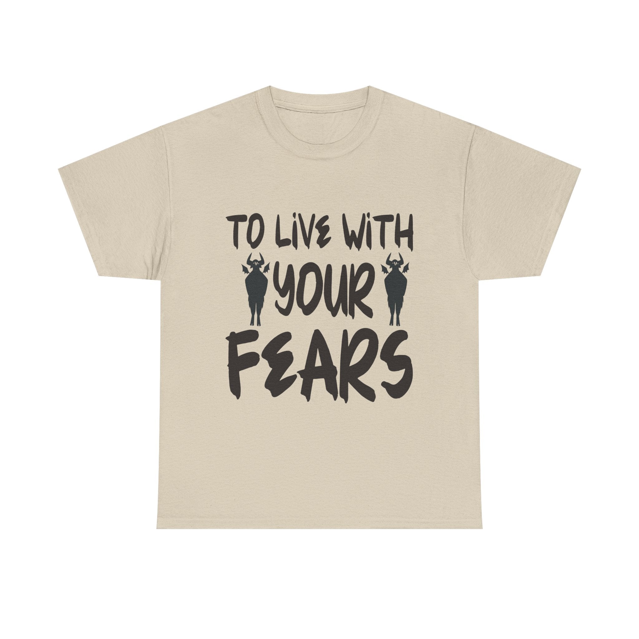 To Live With Your Fears Halloween T-Shirt
