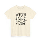Witch Better Have My Candy Halloween Tee