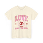 Love is all you need Graphic Tee