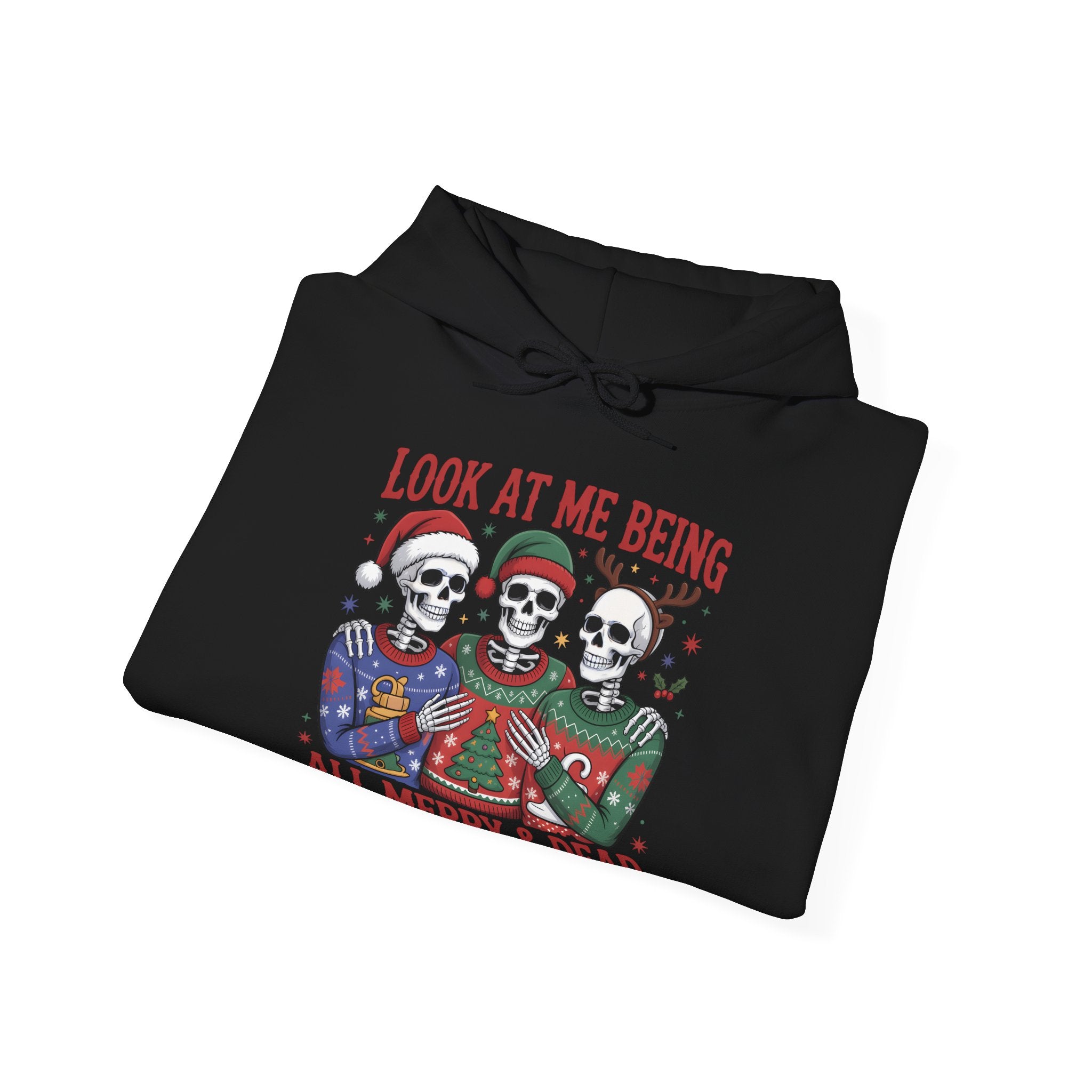 Look At Me Being All Merry & Dead Hoodie