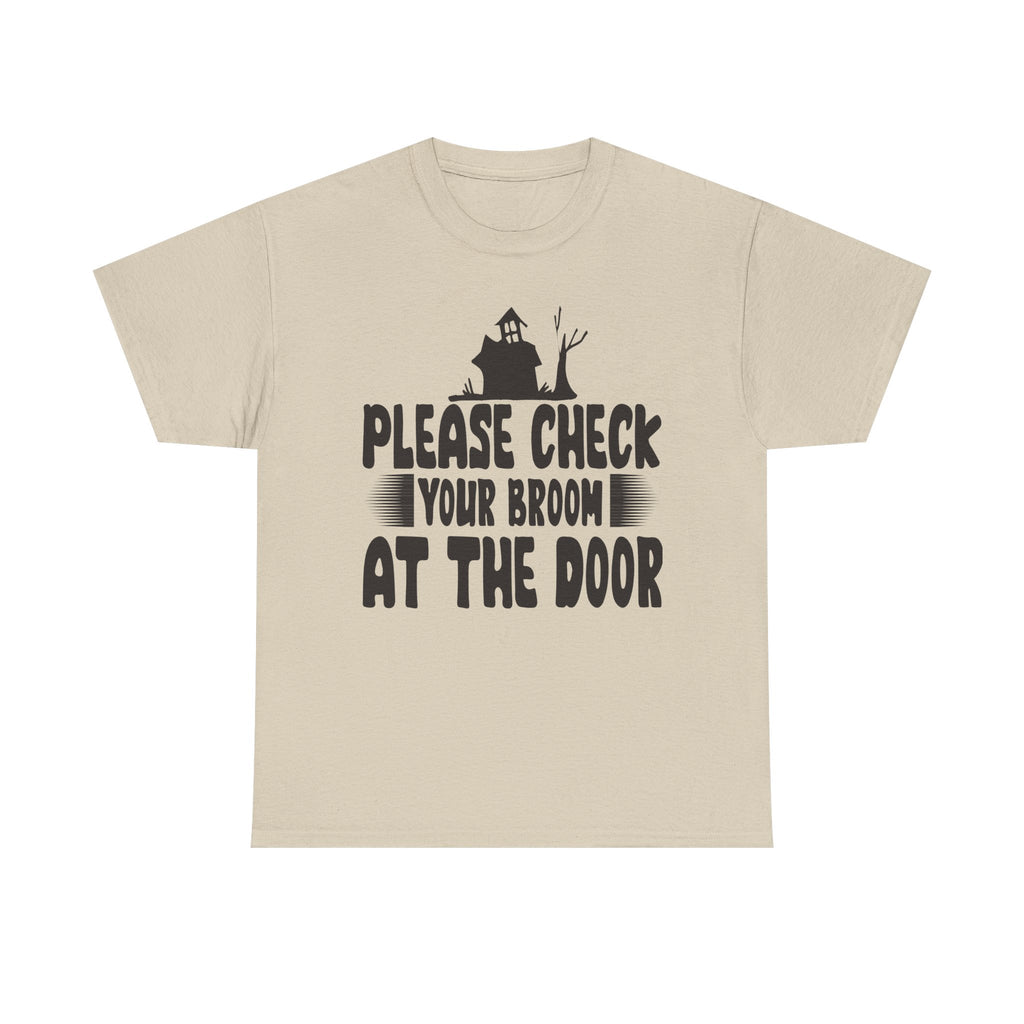 Please Check Your Broom At The Door Tee