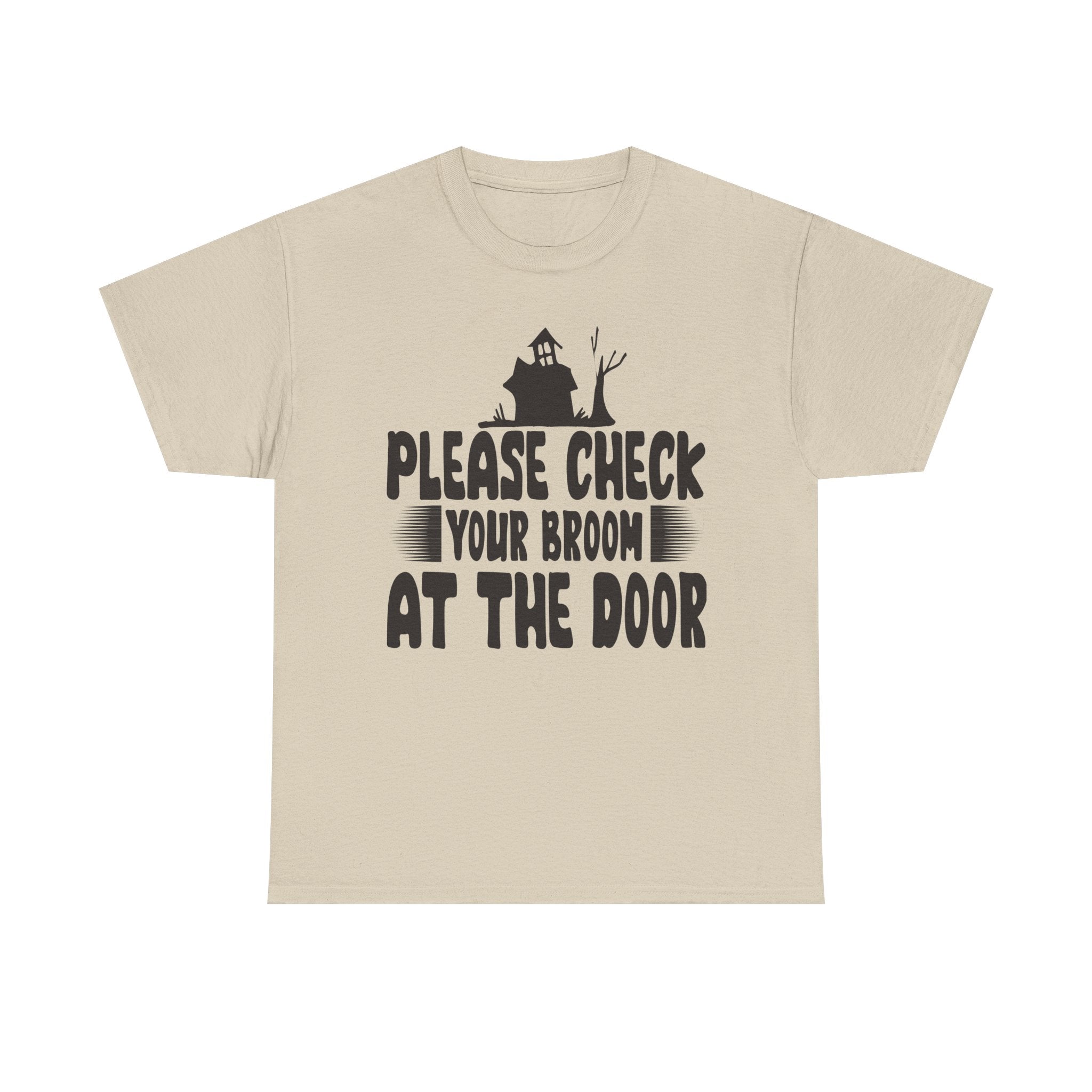 Please Check Your Broom At The Door Tee