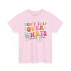 Don't Trip Over What's Behind You Tee