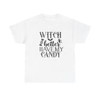 Witch Better Have My Candy Halloween Tee