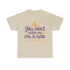 You Cant Scare me I'm A Hero T-Shirt
